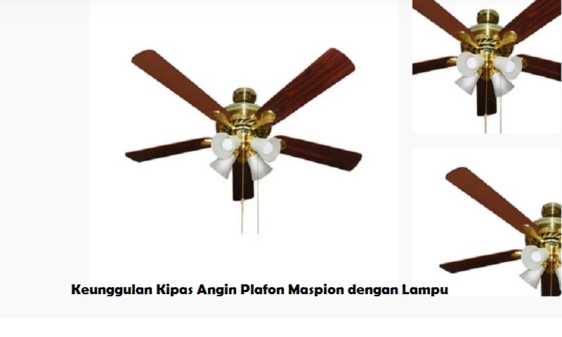 Keunggulan Kipas Angin Plafon Maspion dengan Lampu