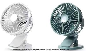 Panduan Memilih Kipas Angin Portable yang Efisien dan Tahan Lama Kipas Angin Portable